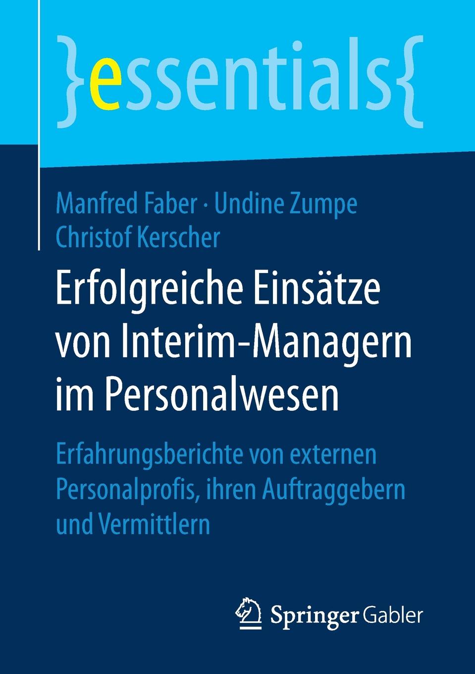 Erfolgreiche Einsatze von Interim-Managern im Personalwesen. Erfahrungsberichte von externen Personalprofis, ihren Auftraggebern und Vermittlern