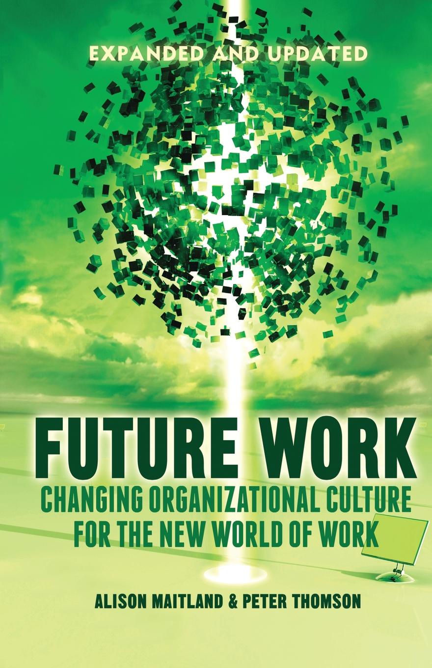 Future Work (Expanded and Updated). Changing organizational culture for the new world of work