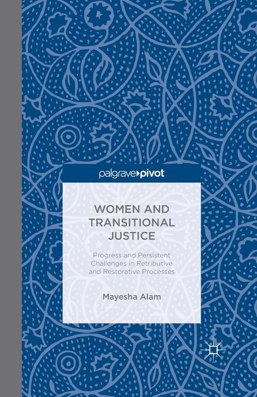 Women and Transitional Justice. Progress and Persistent Challenges in Retributive and Restorative Processes