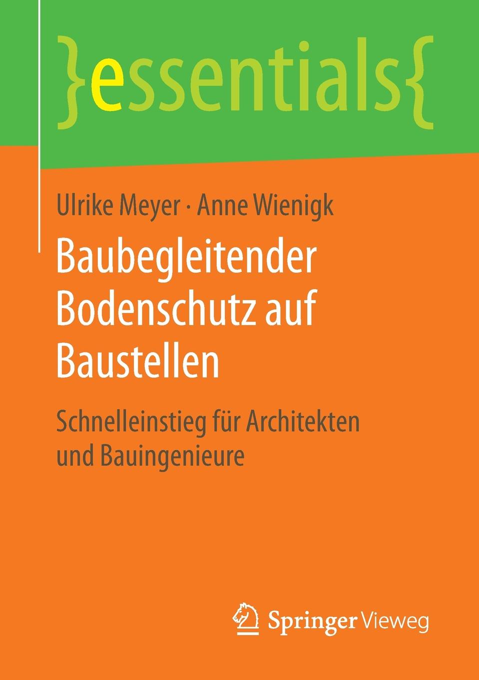 Baubegleitender Bodenschutz auf Baustellen. Schnelleinstieg fur Architekten und Bauingenieure