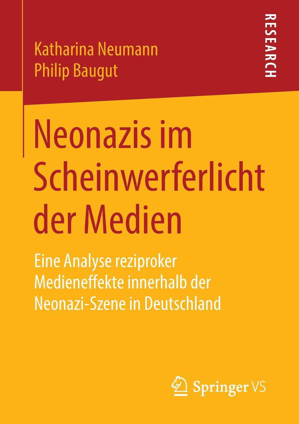 Neonazis im Scheinwerferlicht der Medien. Eine Analyse reziproker Medieneffekte innerhalb der Neonazi-Szene in Deutschland