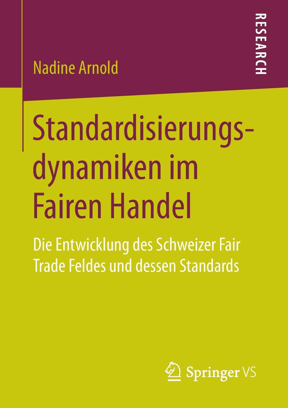 Standardisierungsdynamiken im Fairen Handel. Die Entwicklung des Schweizer Fair Trade Feldes und dessen Standards