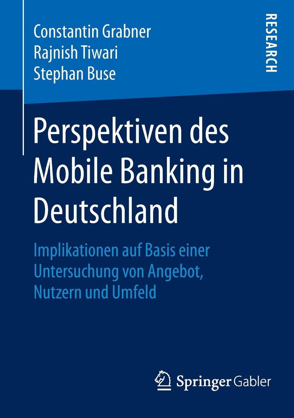 Perspektiven des Mobile Banking in Deutschland. Implikationen auf Basis einer Untersuchung von Angebot, Nutzern und Umfeld