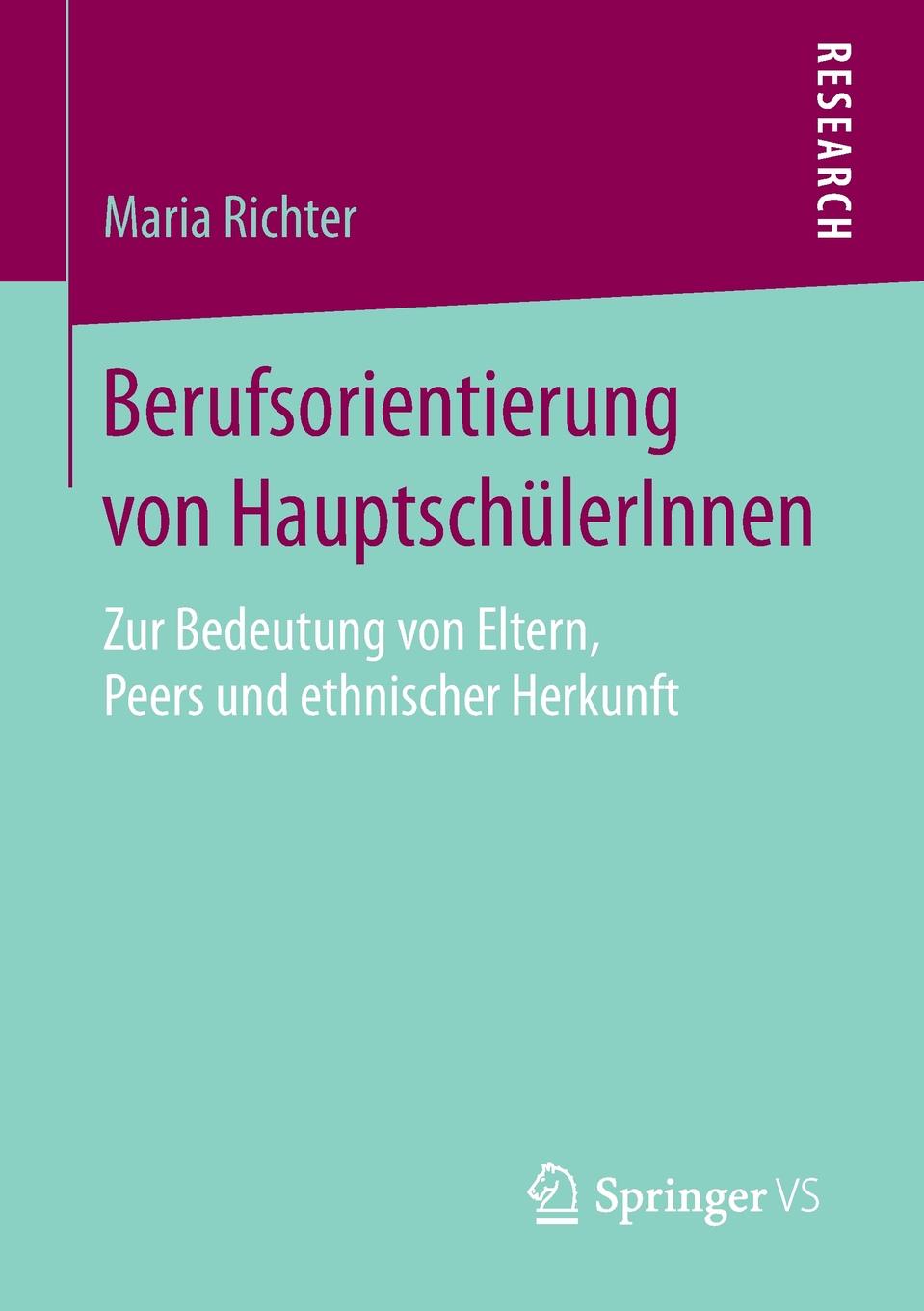 Berufsorientierung von HauptschulerInnen. Zur Bedeutung von Eltern, Peers und ethnischer Herkunft