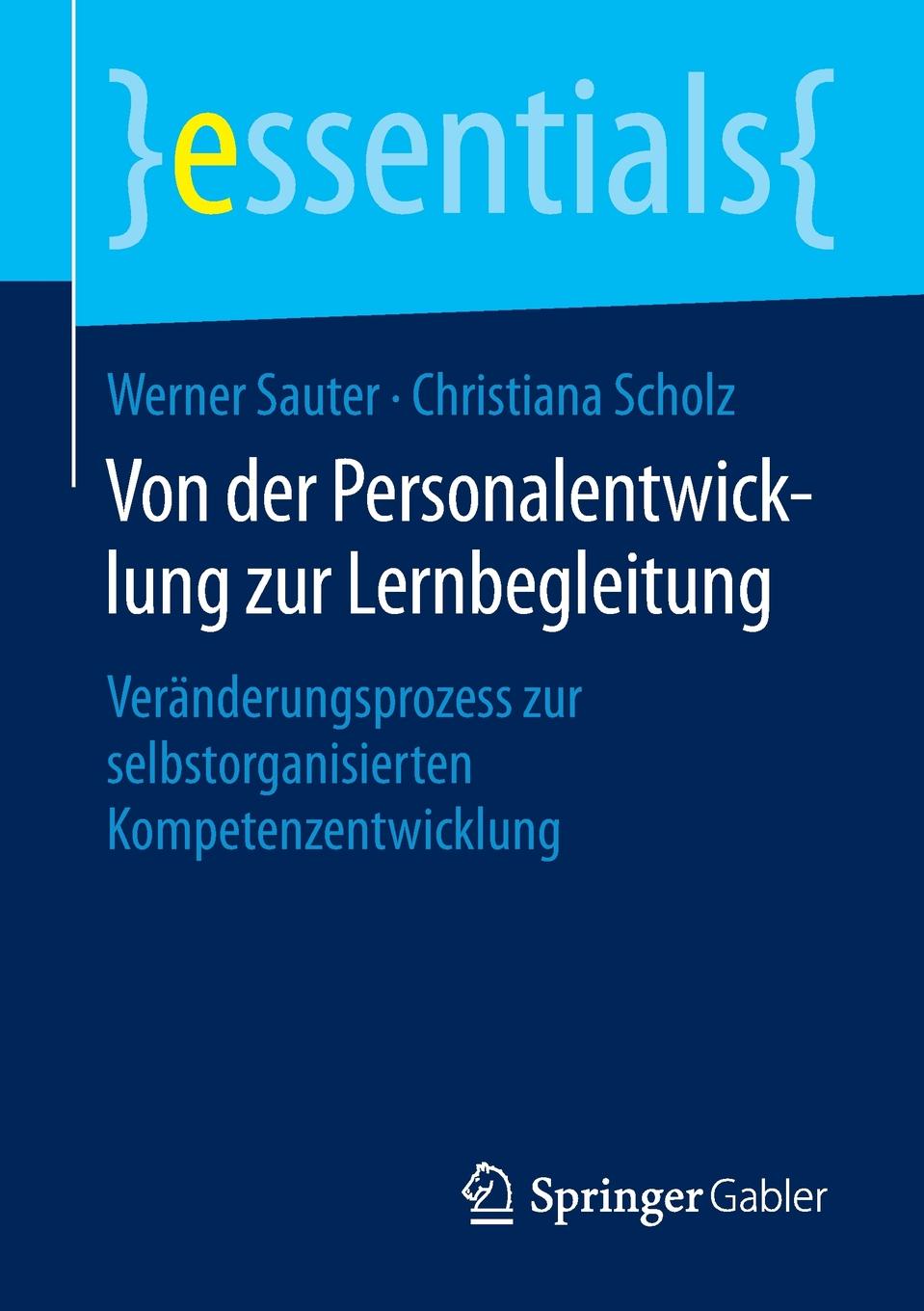 Von der Personalentwicklung zur Lernbegleitung. Veranderungsprozess zur selbstorganisierten Kompetenzentwicklung