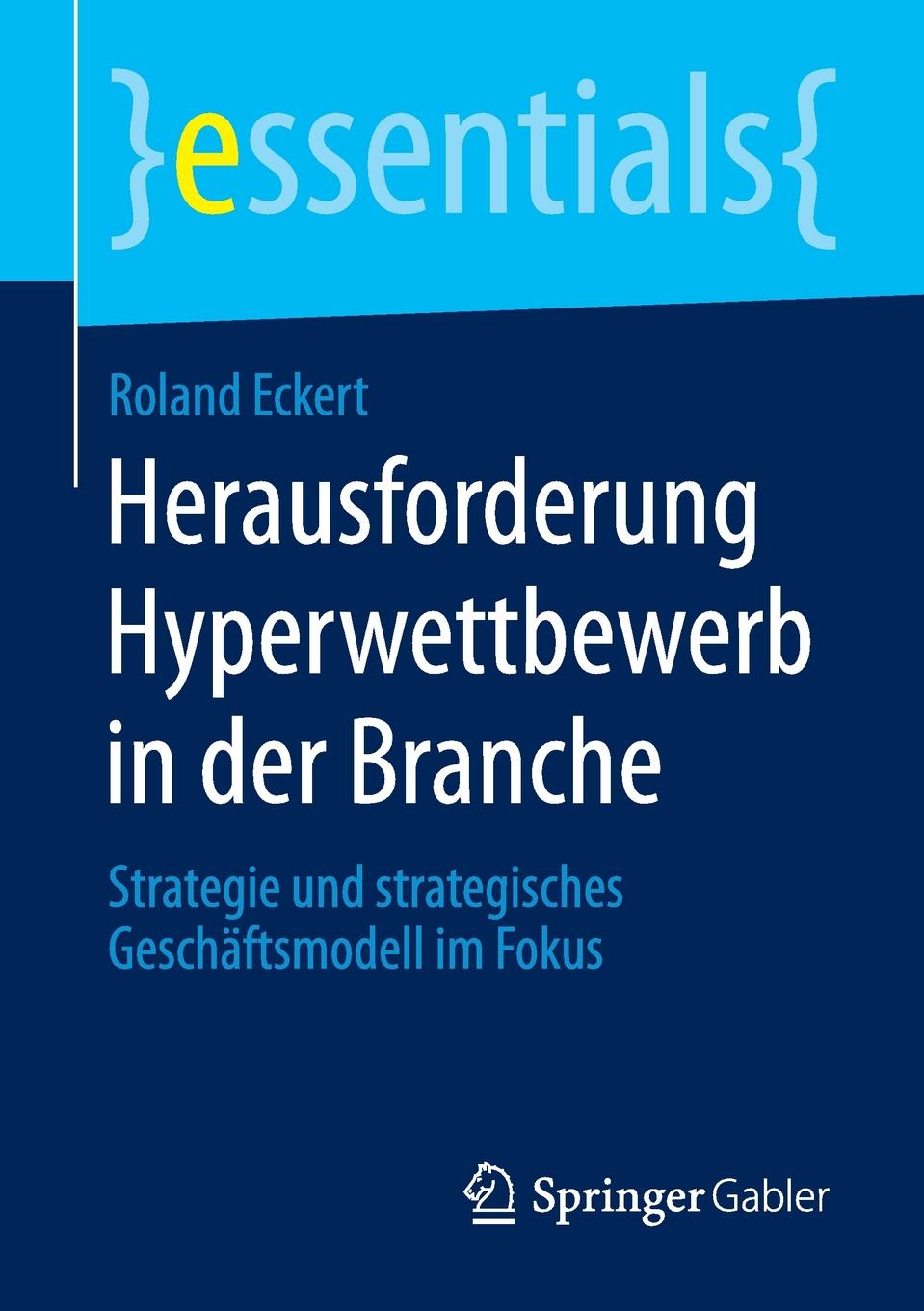 Herausforderung Hyperwettbewerb in der Branche. Strategie und strategisches Geschaftsmodell im Fokus