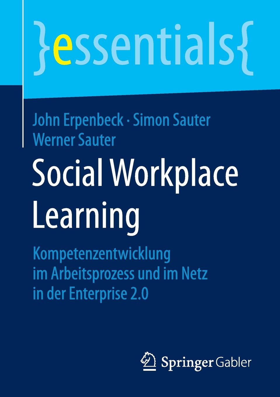 Social Workplace Learning. Kompetenzentwicklung im Arbeitsprozess und im Netz in der Enterprise 2.0