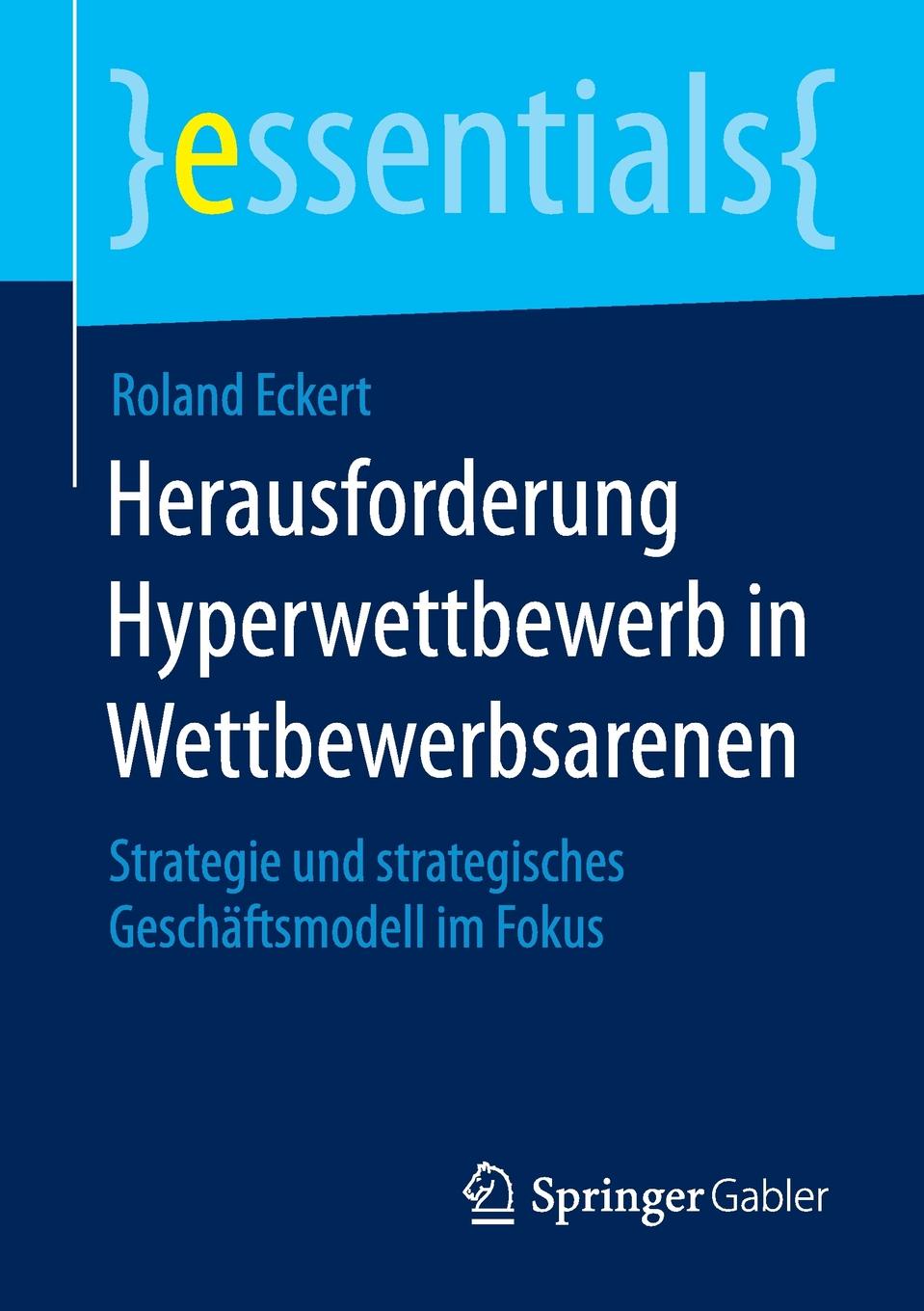 Herausforderung Hyperwettbewerb in Wettbewerbsarenen. Strategie und strategisches Geschaftsmodell im Fokus