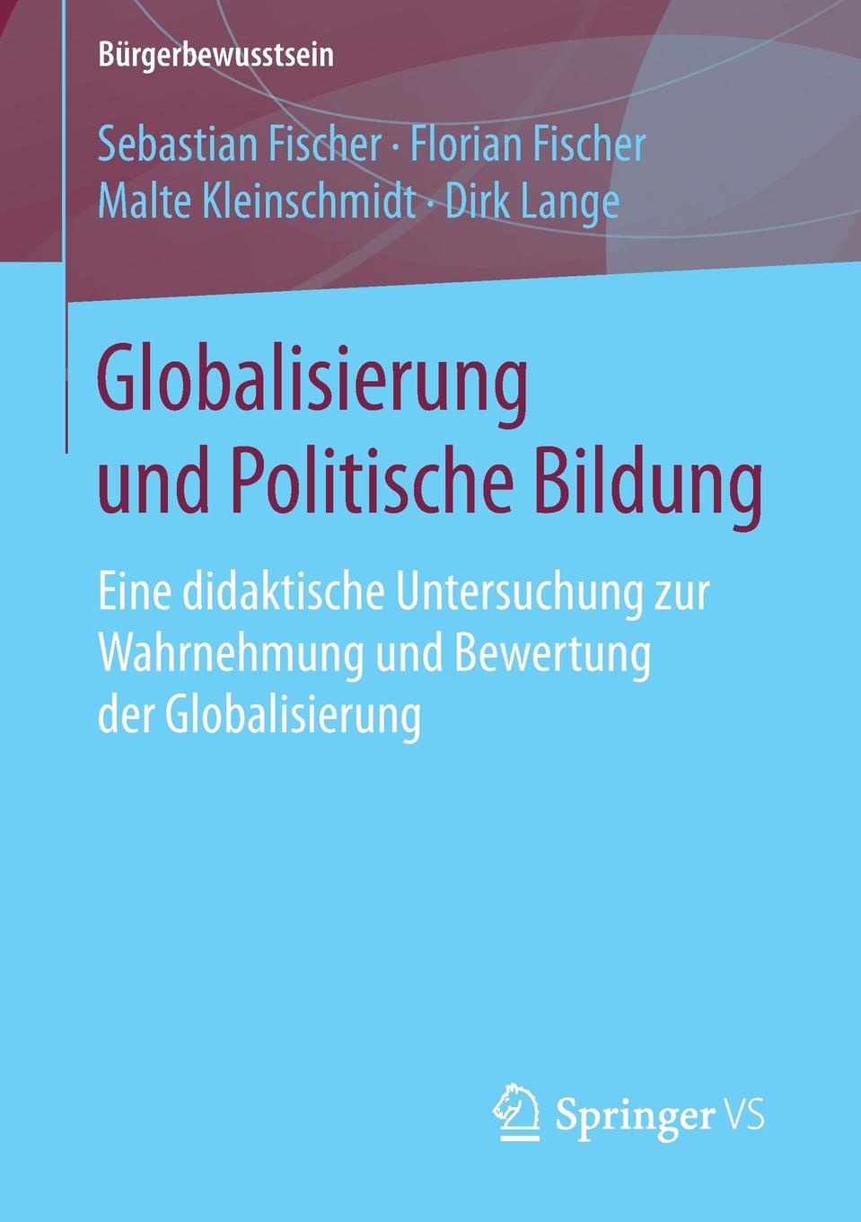 Globalisierung und Politische Bildung. Eine didaktische Untersuchung zur Wahrnehmung und Bewertung der Globalisierung
