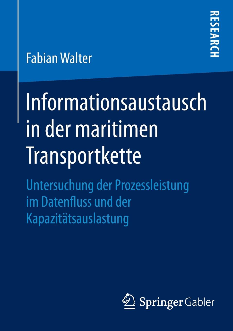 Informationsaustausch in der maritimen Transportkette. Untersuchung der Prozessleistung im Datenfluss und der Kapazitatsauslastung