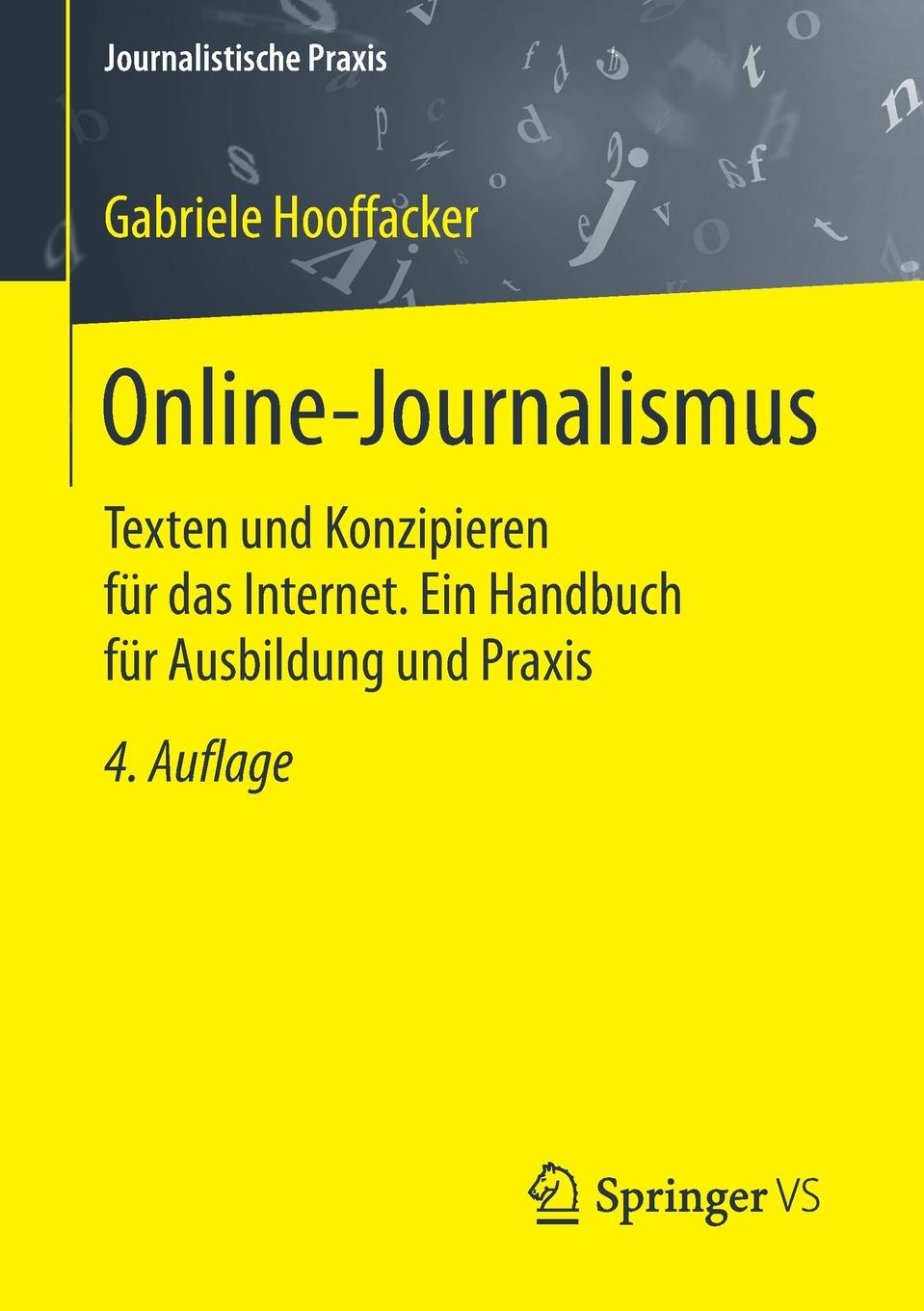 Online-Journalismus. Texten und Konzipieren fur das Internet. Ein Handbuch fur Ausbildung und Praxis