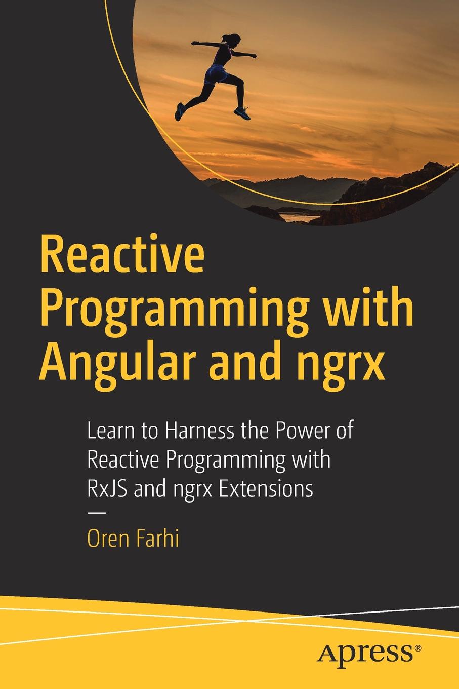 Oren Farhi Reactive Programming with Angular and ngrx. Learn to Harness the Power of Reactive Programming with RxJS and ngrx Extensions цена Oren Farhi Reactive Programming with Angular and ngrx. Learn to Harness the Power of Reactive Programming with RxJS and ngrx Extensions цены онлайн