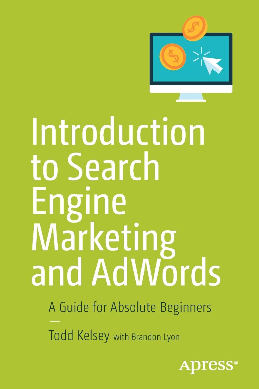 Introduction to Search Engine Marketing and AdWords. A Guide for Absolute Beginners