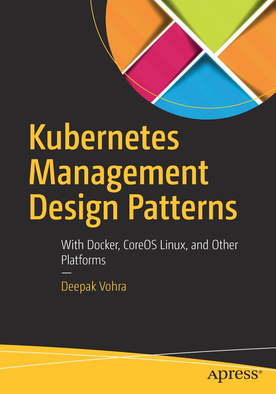 Kubernetes Management Design Patterns. With Docker, CoreOS Linux, and Other Platforms