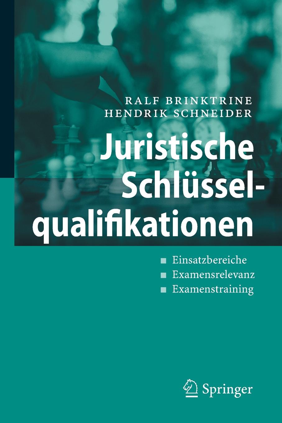 Juristische Schlusselqualifikationen. Einsatzbereiche - Examensrelevanz - Examenstraining