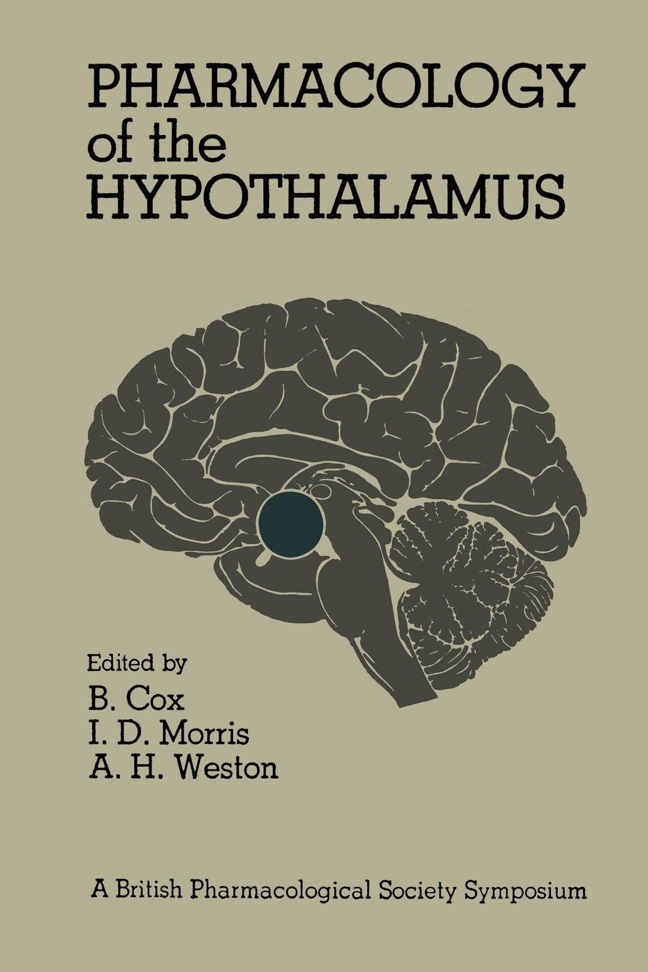 Pharmacology of the Hypothalamus. Proceedings of a British Pharmacological Society International Symposium on the Hypothalamus held on Thursday, September 8th, 1977 at the University of Manchester, U.K.