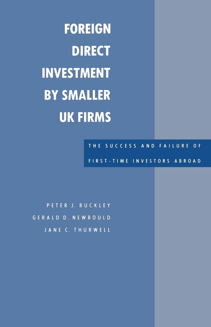 Foreign Direct Investment by Smaller UK Firms. The Success and Failure of First-Time Investors Abroad