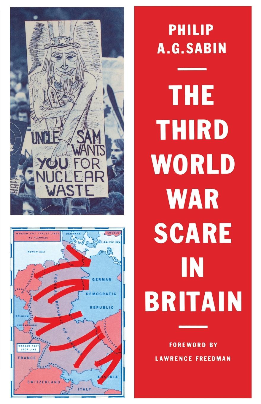 Philip A. G. Sabin The Third World War Scare in Britain. A Critical Analysis philip a g sabin the third world war scare in britain a critical analysis