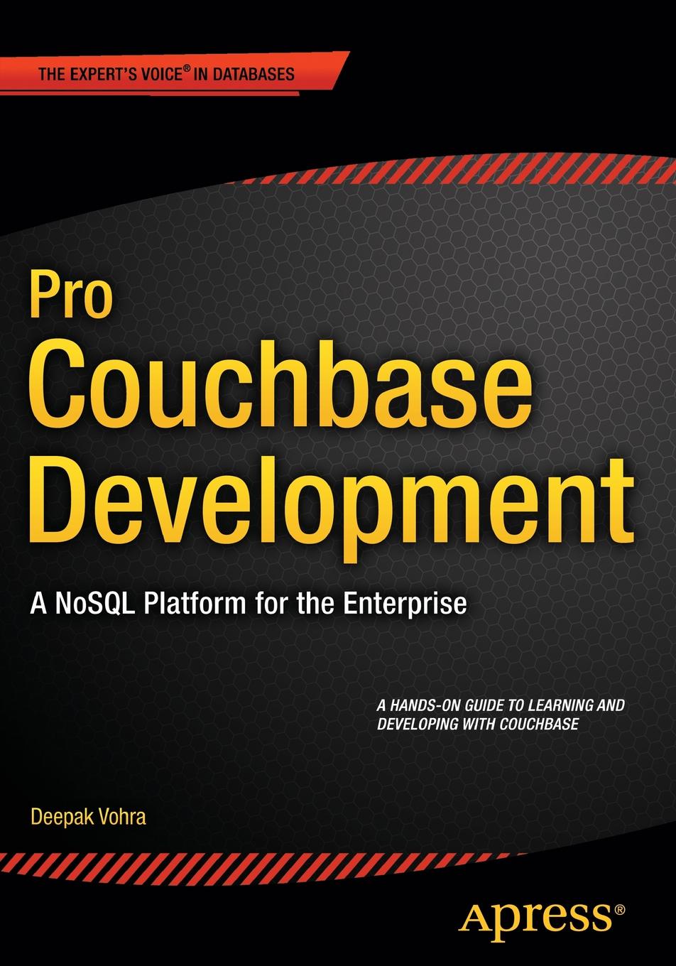 Deepak Vohra Pro Couchbase Development. A NoSQL Platform for the Enterprise deepak vohra pro couchbase development a nosql platform for the enterprise