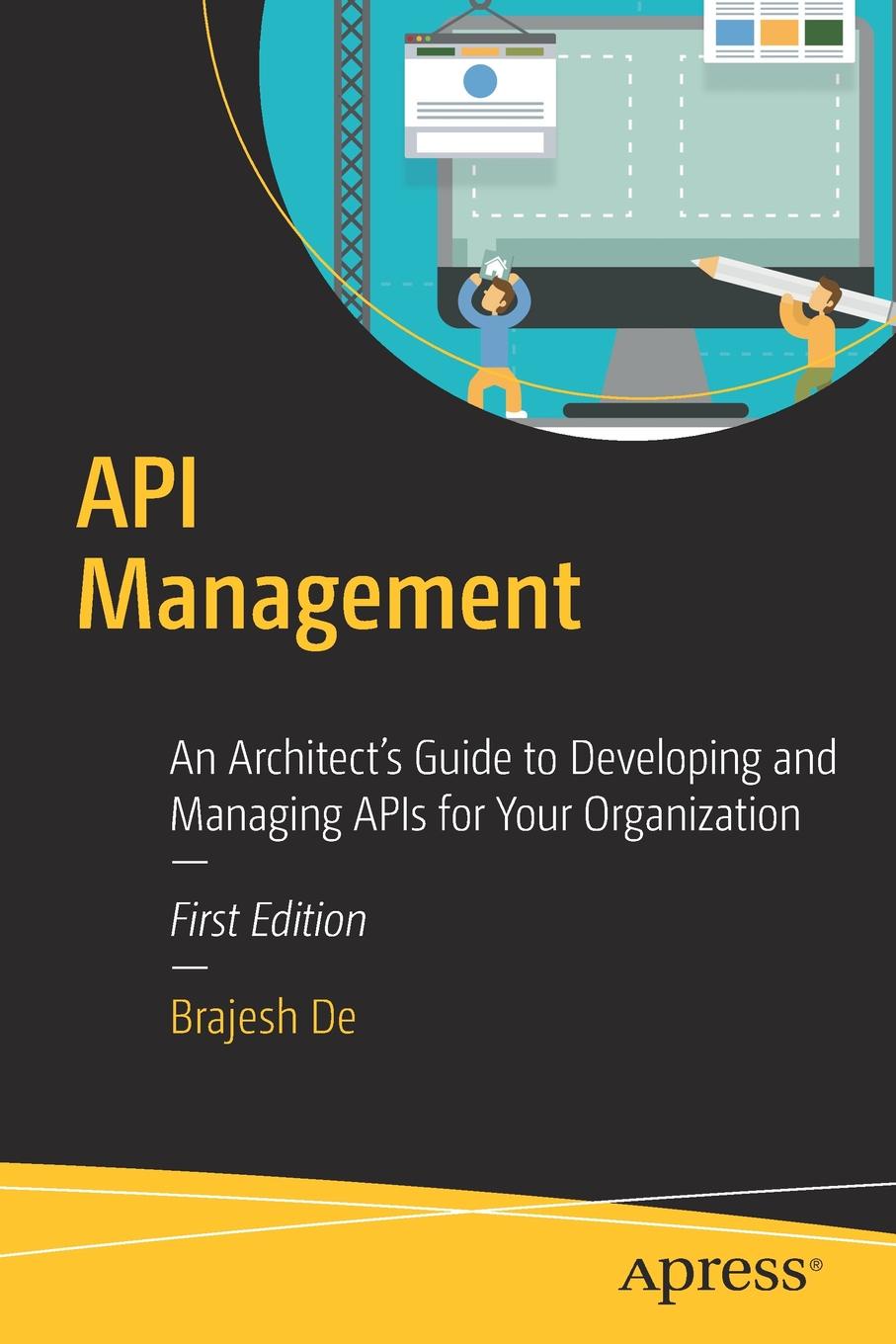 API Management. An Architect`s Guide to Developing and Managing APIs for Your Organization