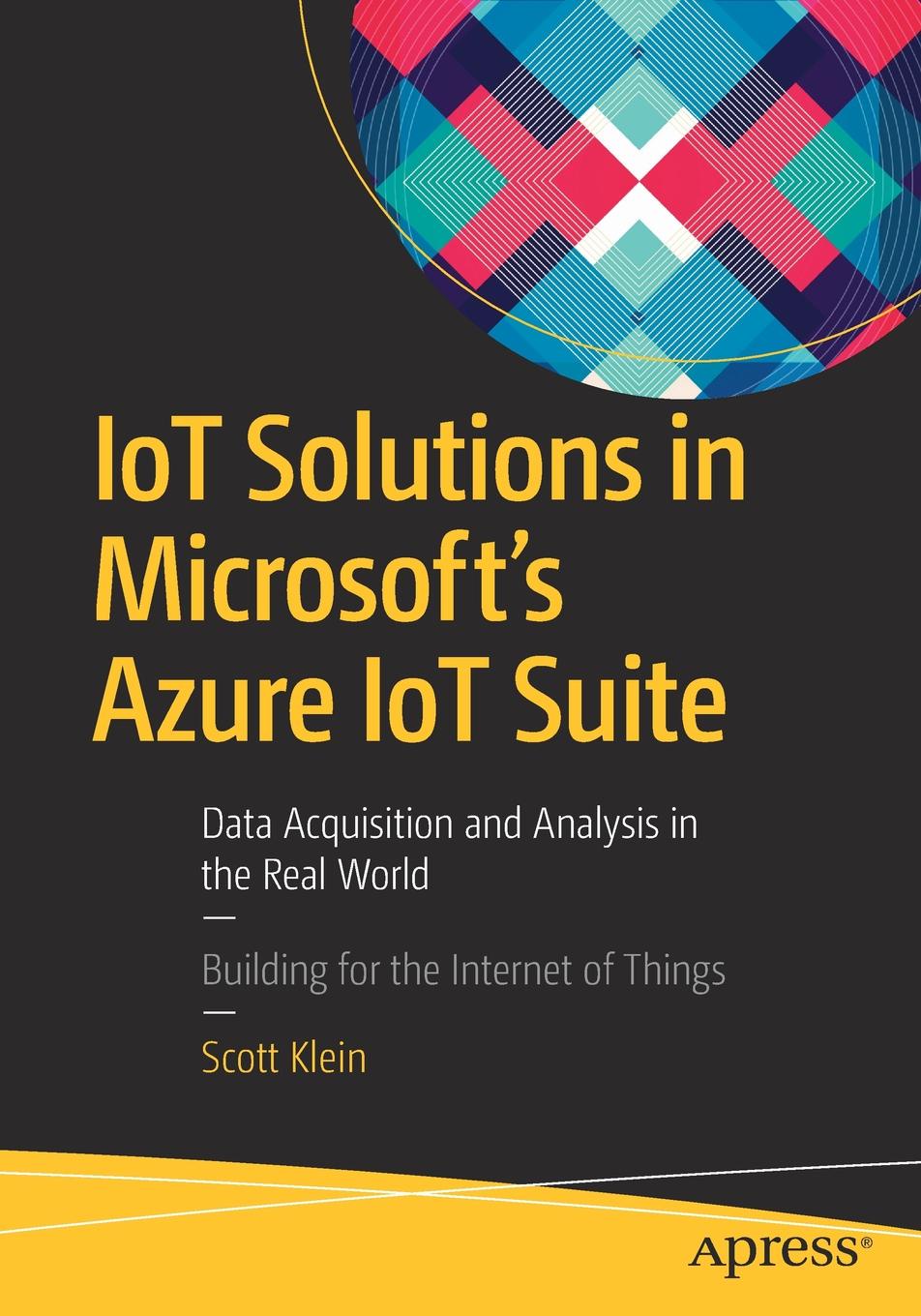 IoT Solutions in Microsoft`s Azure IoT Suite. Data Acquisition and Analysis in the Real World