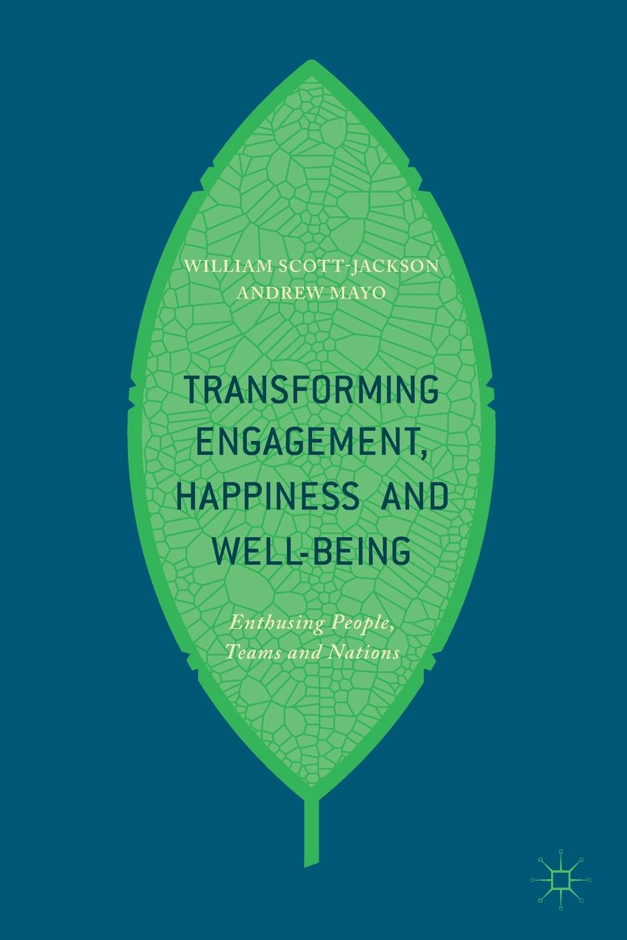 Transforming Engagement, Happiness and Well-Being. Enthusing People, Teams and Nations