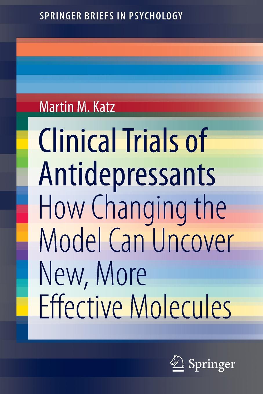 Clinical Trials of Antidepressants. How Changing the Model Can Uncover New, More Effective Molecules