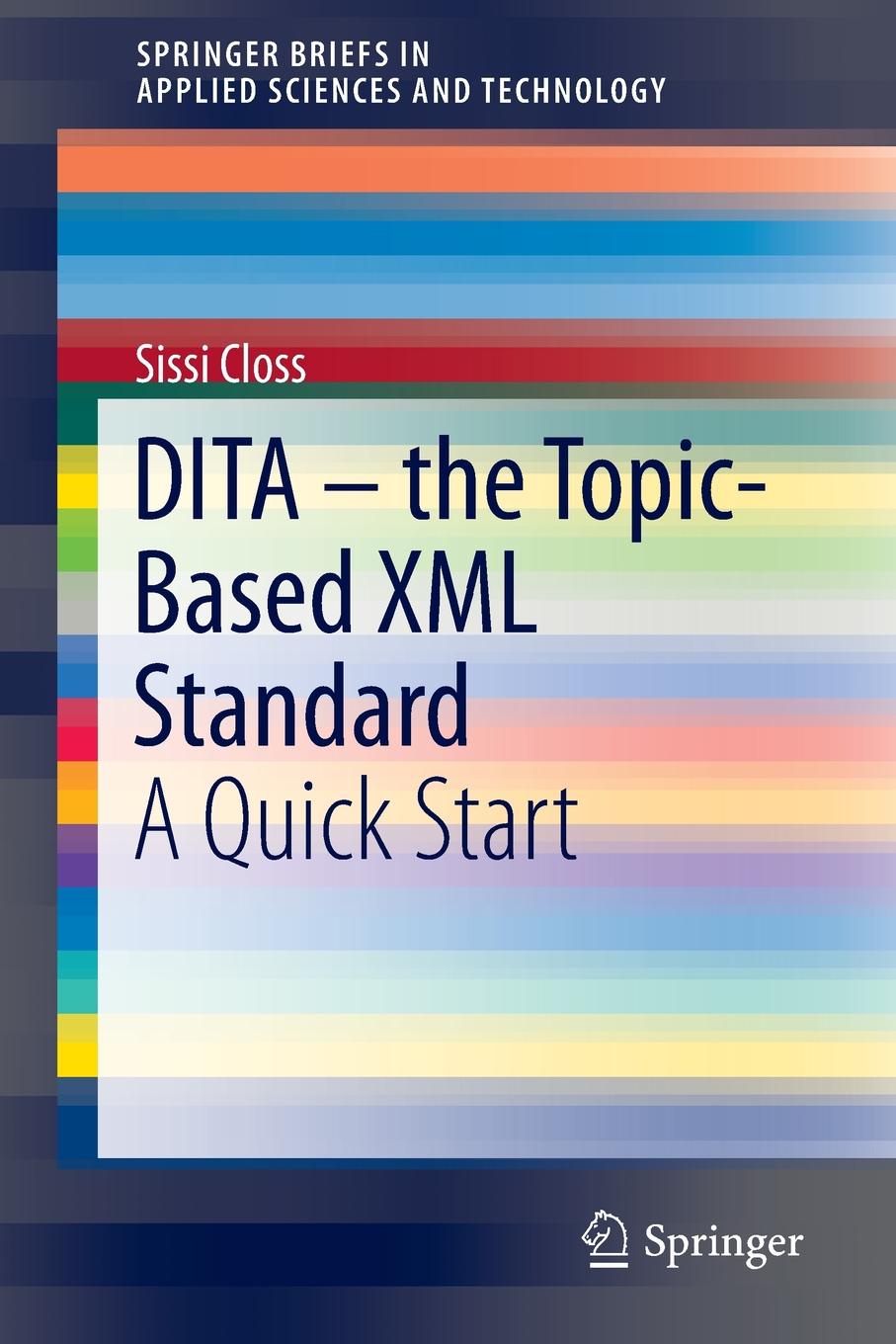 Sissi Closs DITA - the Topic-Based XML Standard. A Quick Start sissi closs dita the topic based xml standard a quick start