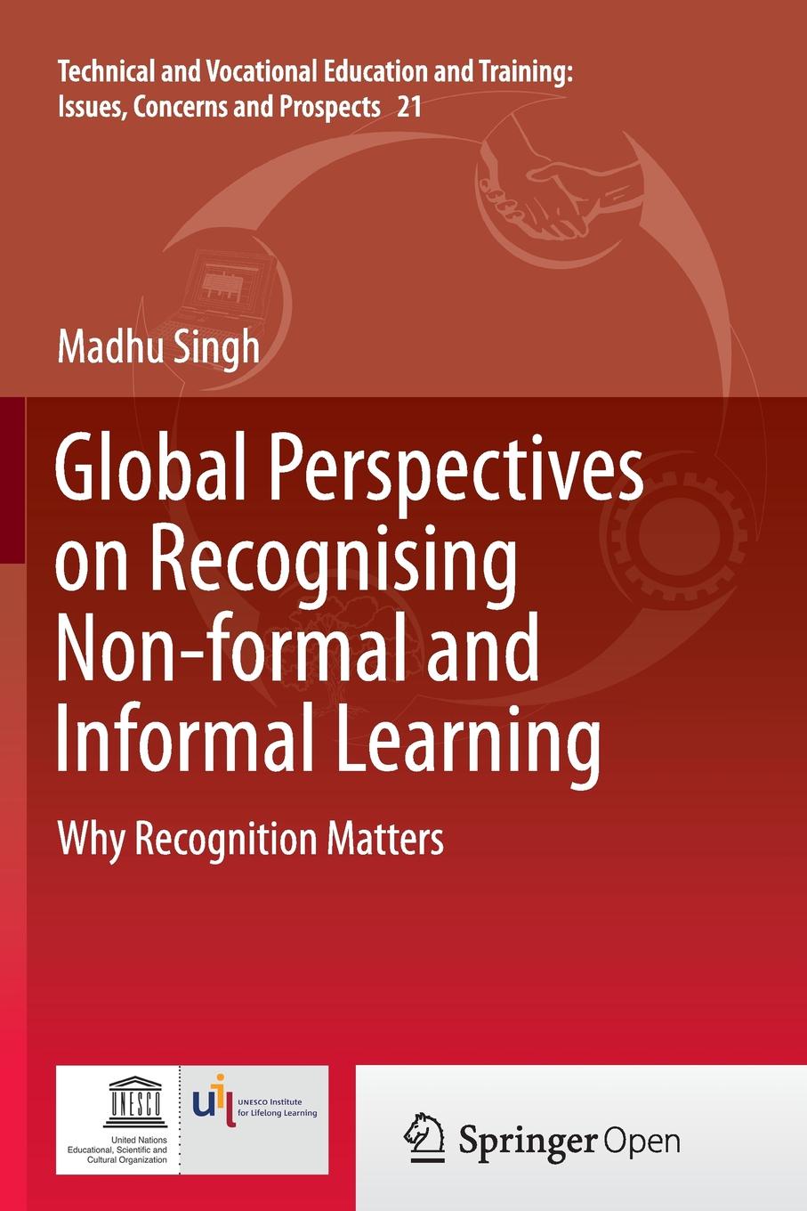 Global Perspectives on Recognising Non-formal and Informal Learning. Why Recognition Matters