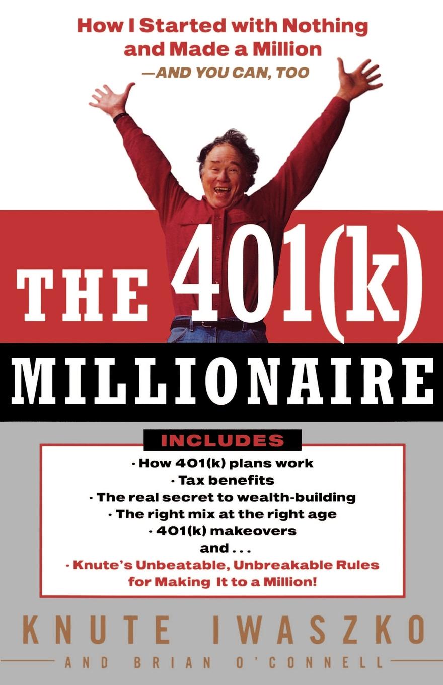 The 401(k) Millionaire. How I Started with Nothing and Made a Million--And You Can, Too