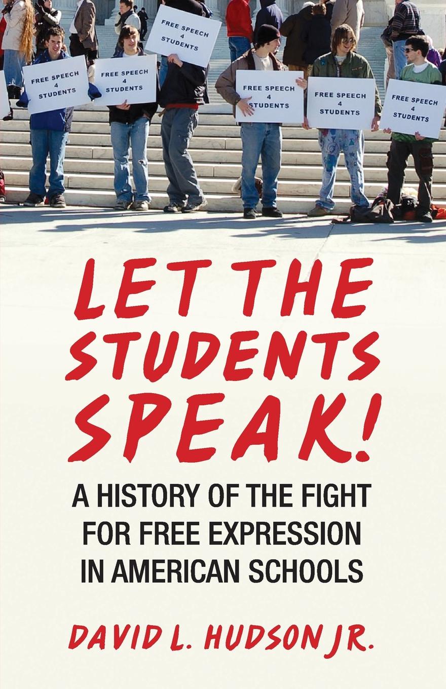 Let the Students Speak!-A History of the Fight for Free Expression in American Schools