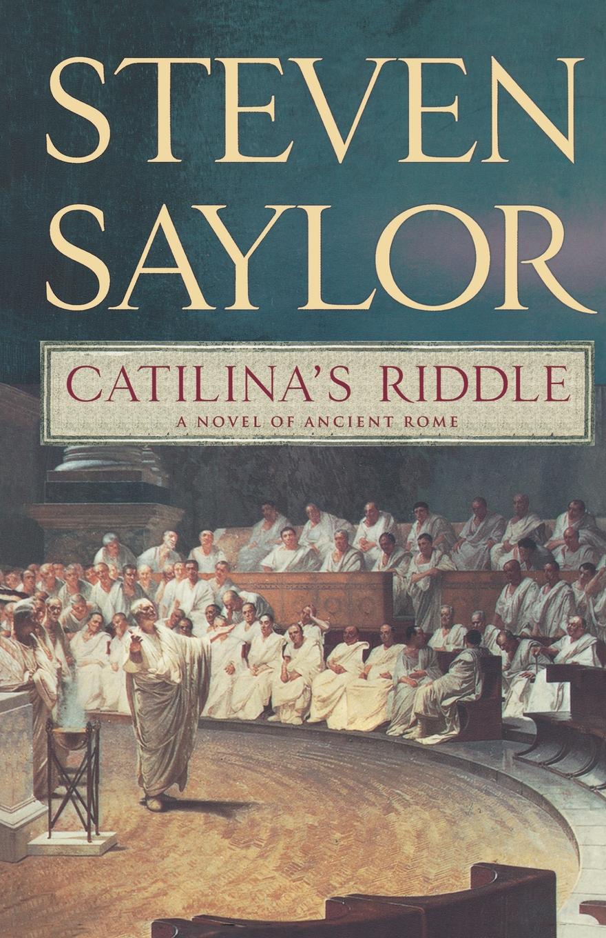 Катилина. Steven Saylor Catilina's Riddle. Книга Катилина. Роза Катилина.