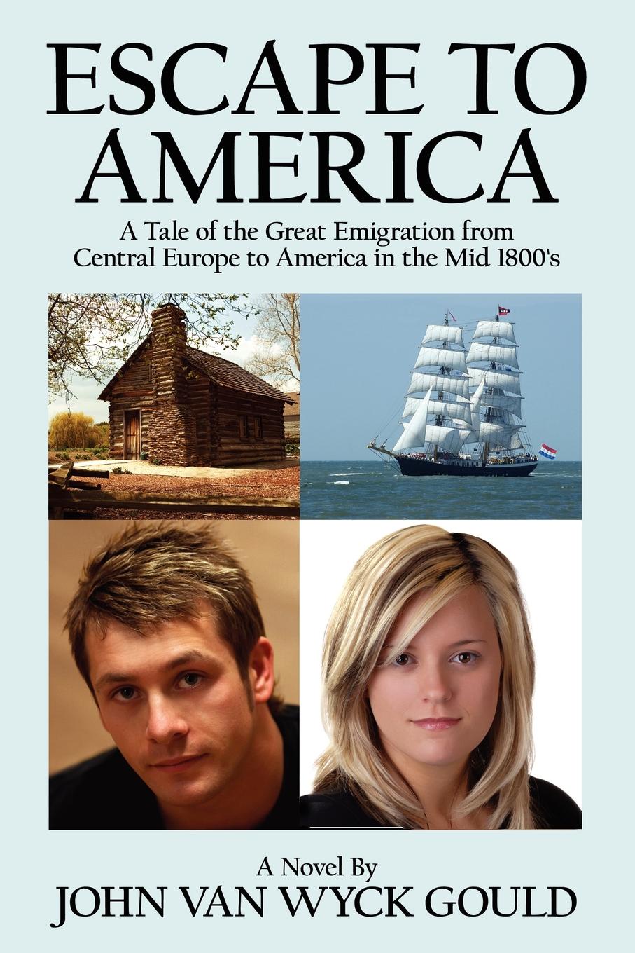 Escape to America. A Tale of the Great Emigation from Central Europe to America in the Mid 1800`s