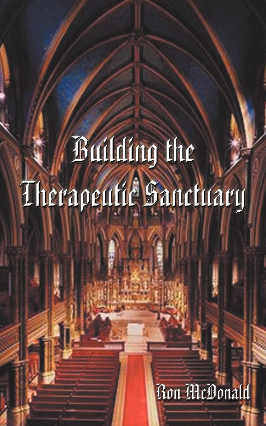 Building the Therapeutic Sanctuary. The Fundamentals of Psychotherpay--A Pastoral Counseling Perspective