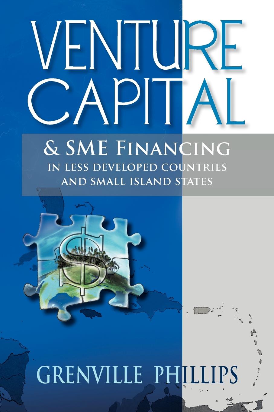 Venture Capital & Sme Financing. In Less Developed Countries & Small Island States