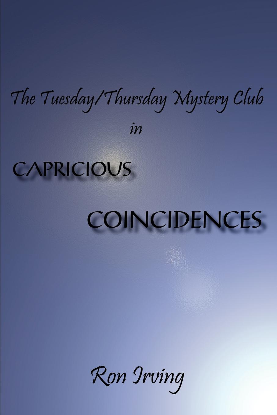 The Tuesday/Thursday Mystery Club in CAPRICIOUS COINCIDENCES. Capricious Coincidences