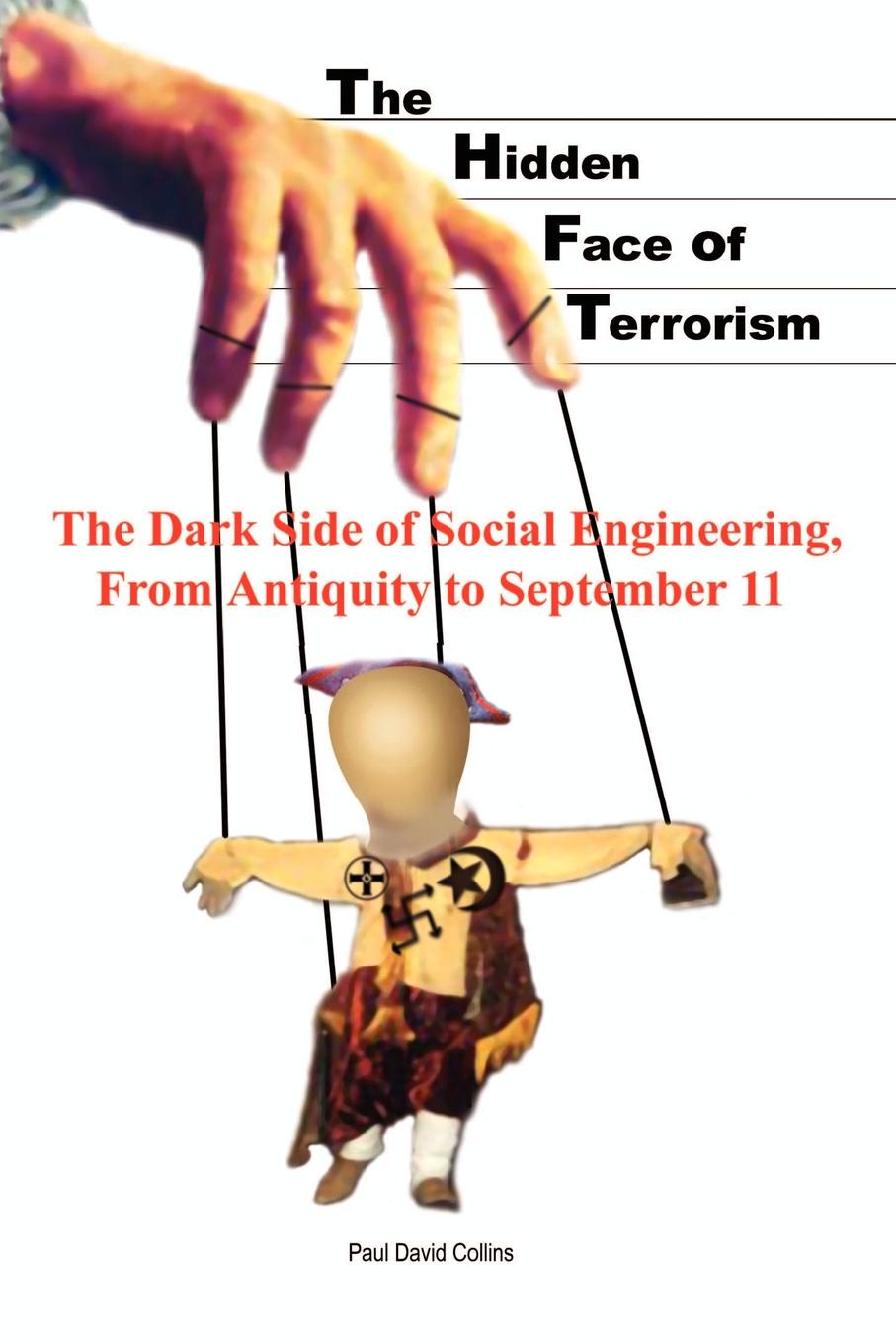 The Hidden Face of Terrorism. The Dark Side of Social Engineering, from Antiquity to September 11