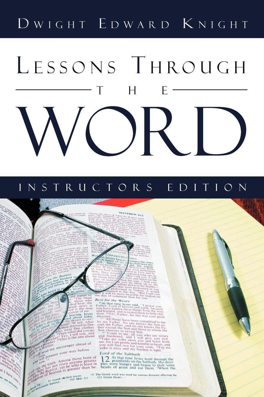 Dwight Edward Knight Lessons Through the Word. Instructors Edition dwight edward knight lessons through the word instructors edition