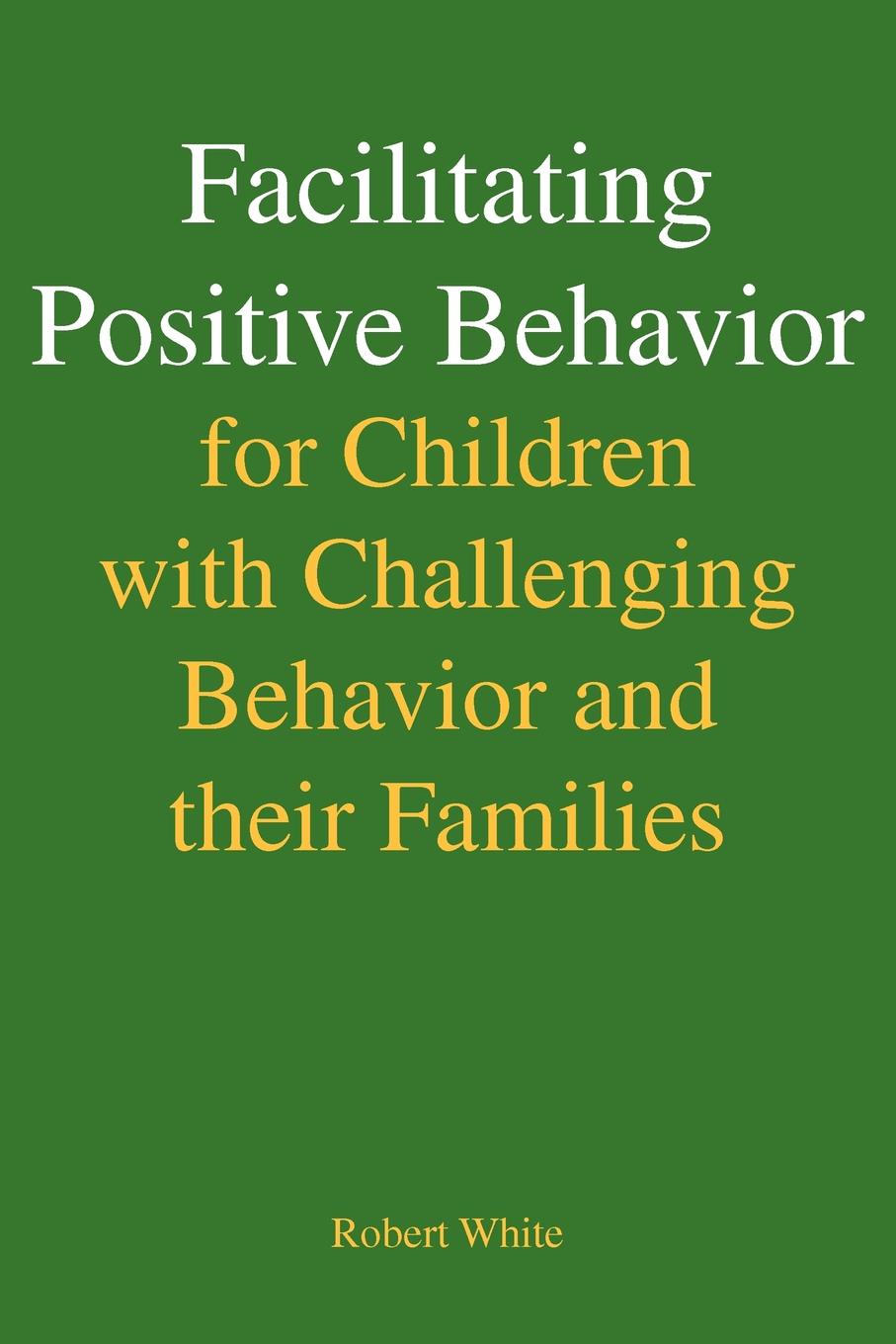 Facilitating Positive Behavior for Children with Challenging Behavior and Their Families