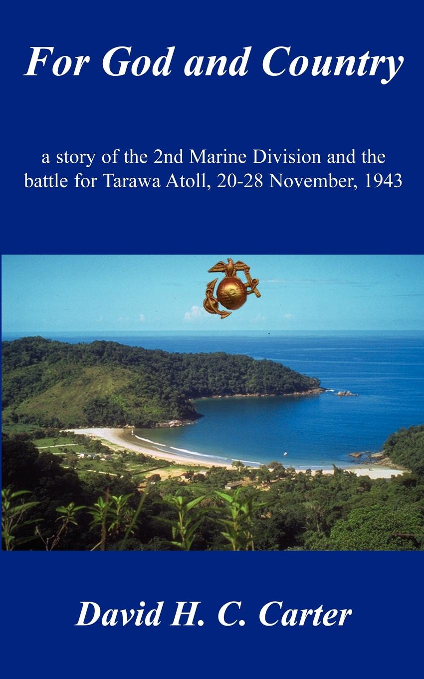 For God and Country. a story of the 2nd Marine Division and the battle for Tarawa Atoll, 20-28 November, 1943