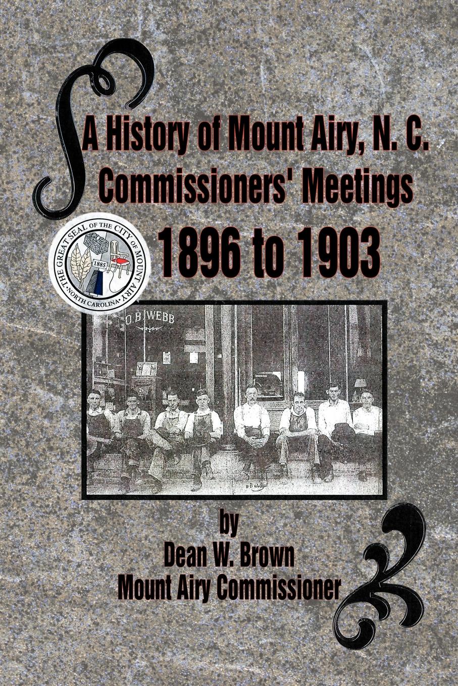 A History of Mount Airy, N. C. Commissioners` Meetings 1896 to 1903. Commissioners` Meetings 1896 to 1903