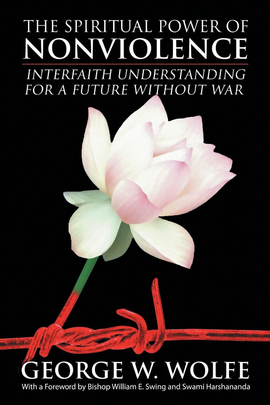 The Spiritual Power of Nonviolence. Interfaith Understanding for a Future Without War