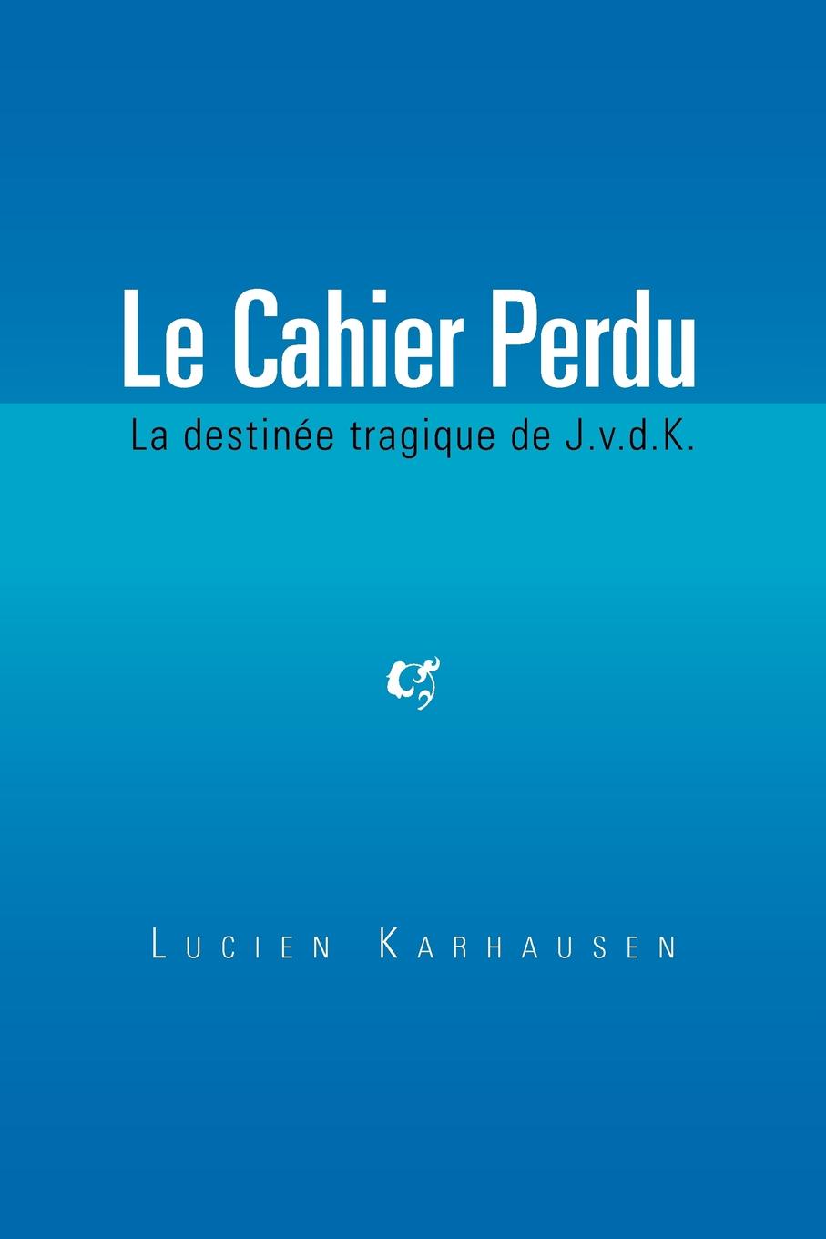 где купить Lucien Karhausen Le Cahier Perdu по лучшей цене