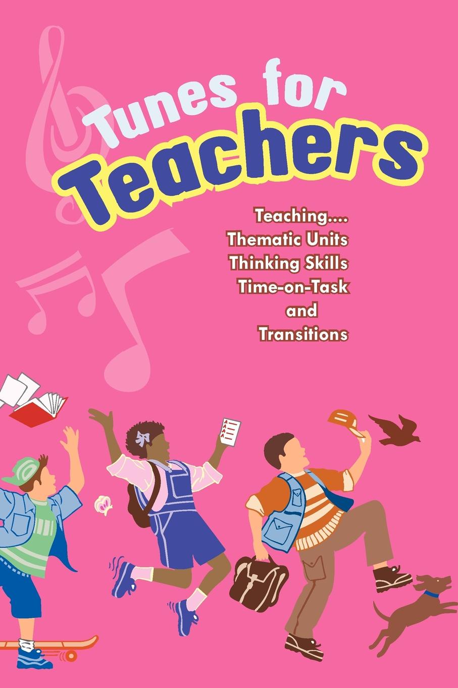 Tunes for Teachers. Teaching....Thematic Units, Thinking Skills, Time-On-Task and Transitions