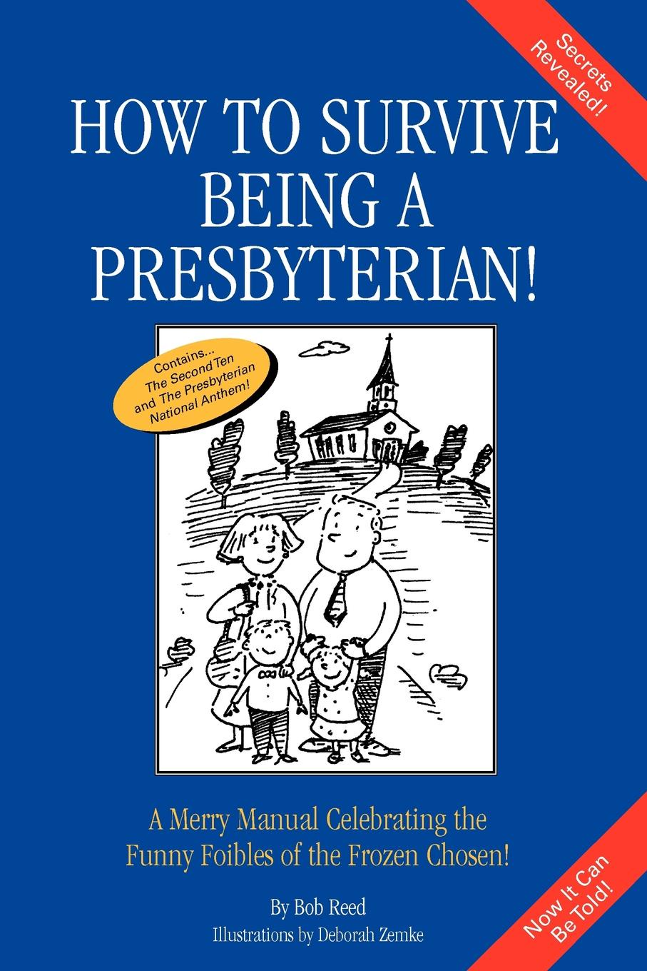 How to Survive Being a Presbyterian!. A Merry Manual Celebrating the Foibles of the Frozen Chosen