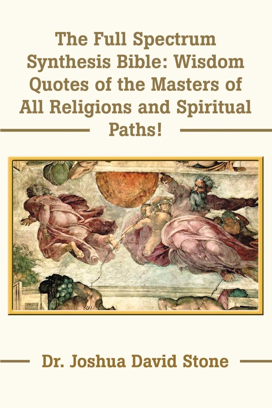 The Full Spectrum Synthesis Bible. Wisdom Quotes of the Masters of All Religions and Spiritual Paths