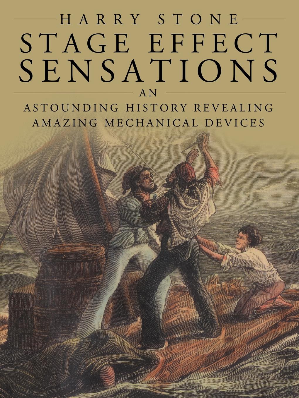 Stage Effect Sensations. An Astounding History Revealing Amazing Mechanical Devices