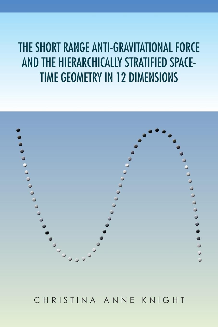 The Short Range Anti-Gravitational Force and the Hierarchichally Stratified Space-Time Geometry in 12 Dimensions