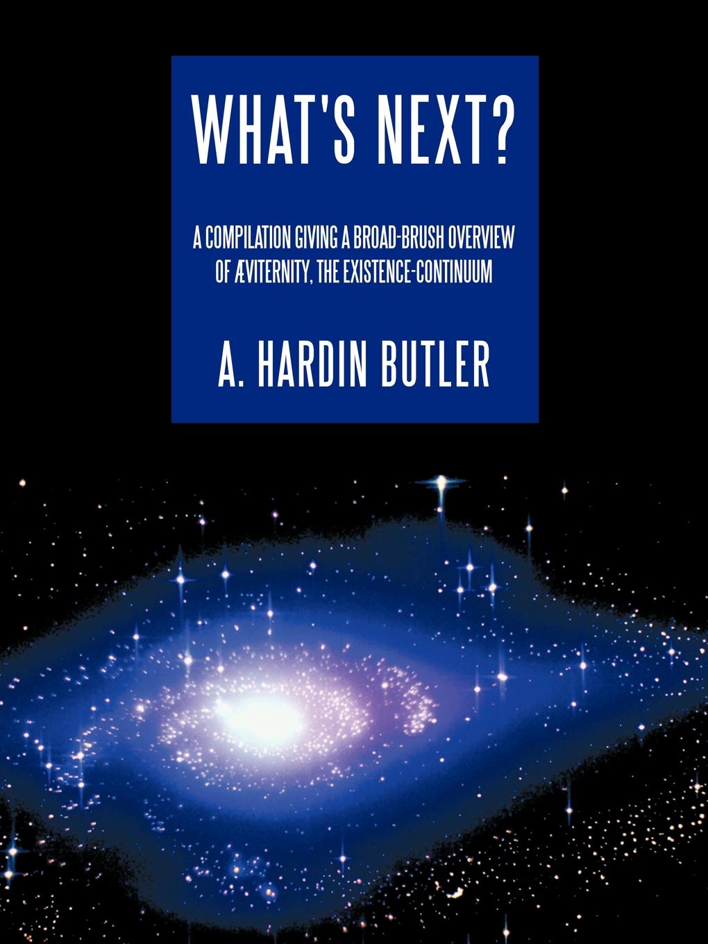 What`s Next?. A Compilation Giving a Broad-brush Overview of AEviternity, the Existence-Continuum