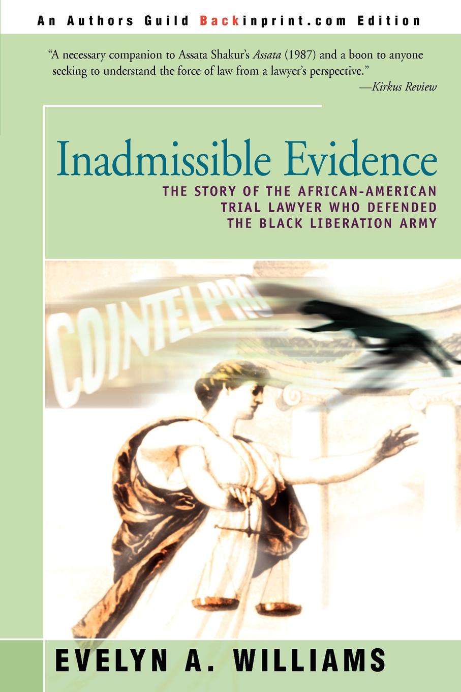 Inadmissible Evidence. The Story of the African-American Trial Lawyer Who Defended the Black Liberation Army